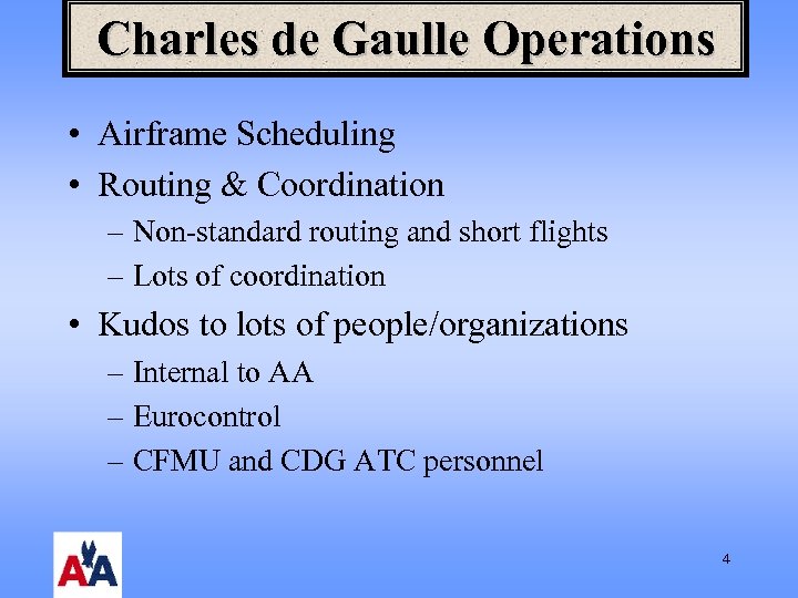 Charles de Gaulle Operations • Airframe Scheduling • Routing & Coordination – Non-standard routing