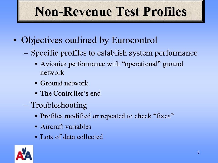 Non-Revenue Test Profiles • Objectives outlined by Eurocontrol – Specific profiles to establish system