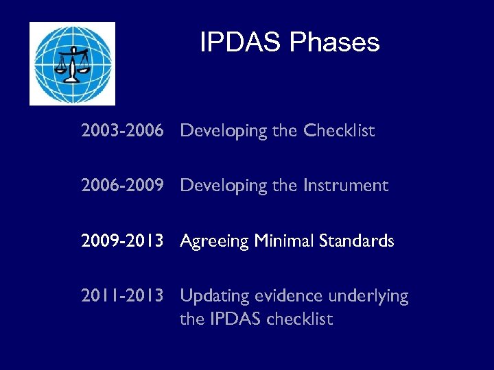IPDAS Phases 2003 -2006 Developing the Checklist 2006 -2009 Developing the Instrument 2009 -2013