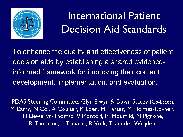 International Patient Decision Aid Standards To enhance the quality and effectiveness of patient decision