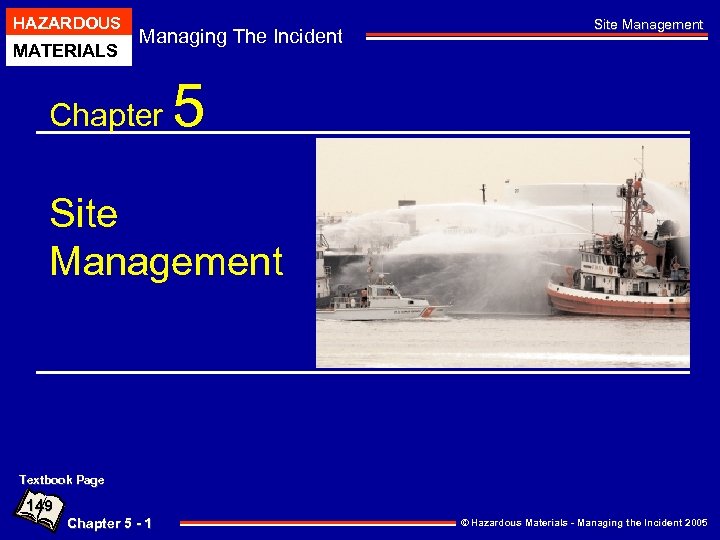 HAZARDOUS MATERIALS Managing The Incident Chapter Site Management 5 Site Management Textbook Page 149