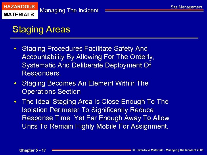 HAZARDOUS MATERIALS Site Management Managing The Incident Staging Areas • Staging Procedures Facilitate Safety