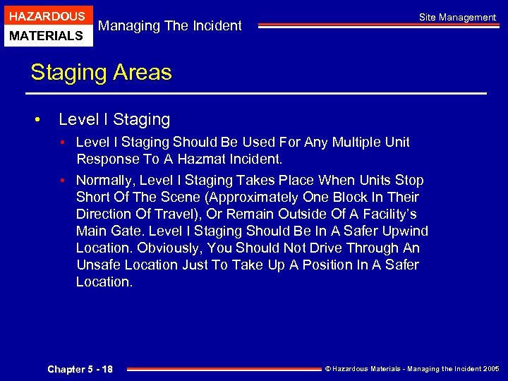 HAZARDOUS MATERIALS Managing The Incident Site Management Staging Areas • Level I Staging •