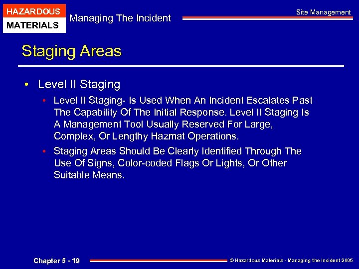 HAZARDOUS MATERIALS Managing The Incident Site Management Staging Areas • Level II Staging- Is