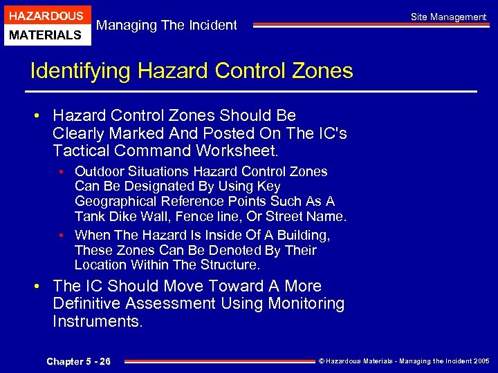 HAZARDOUS MATERIALS Site Management Managing The Incident Identifying Hazard Control Zones • Hazard Control