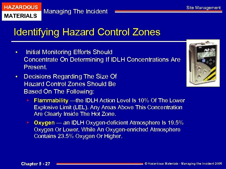 HAZARDOUS MATERIALS Site Management Managing The Incident Identifying Hazard Control Zones • Initial Monitoring