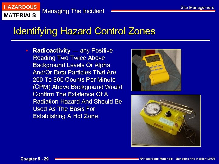 HAZARDOUS MATERIALS Site Management Managing The Incident Identifying Hazard Control Zones • Radioactivity —