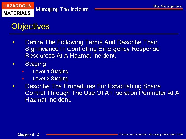 HAZARDOUS MATERIALS Managing The Incident Site Management Objectives • Define The Following Terms And