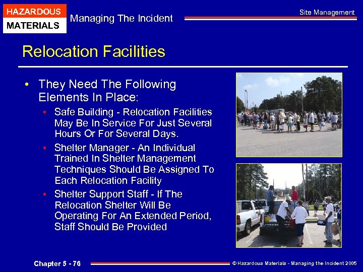 HAZARDOUS MATERIALS Managing The Incident Site Management Relocation Facilities • They Need The Following