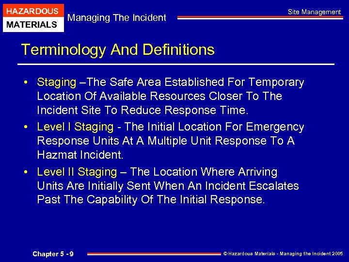 HAZARDOUS MATERIALS Managing The Incident Site Management Terminology And Definitions • Staging –The Safe