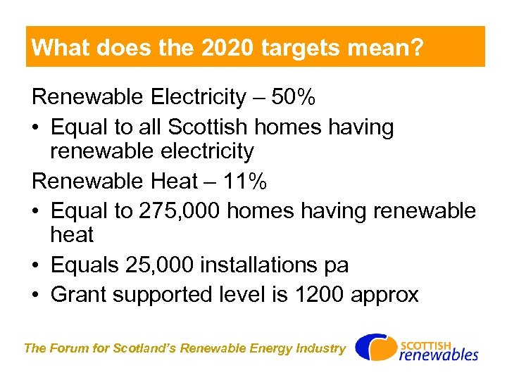 What does the 2020 targets mean? Renewable Electricity – 50% • Equal to all