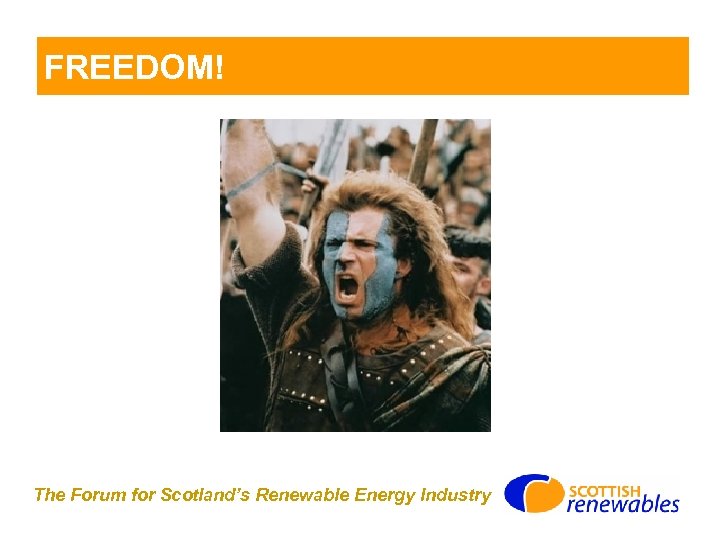 FREEDOM! The Forum for Scotland’s Renewable Energy Industry 