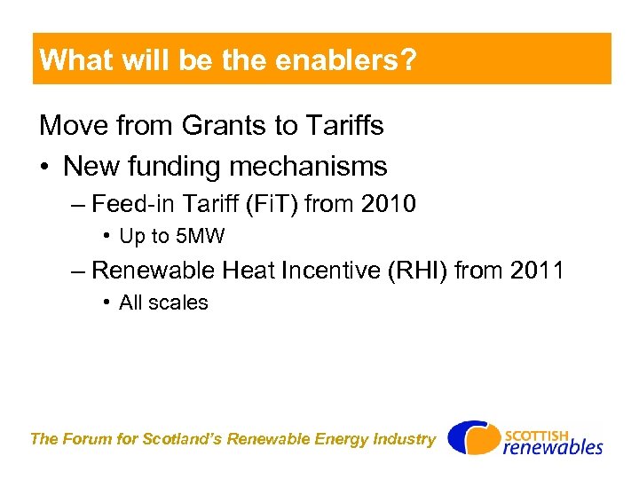 What will be the enablers? Move from Grants to Tariffs • New funding mechanisms