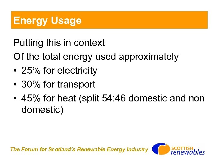 Energy Usage Putting this in context Of the total energy used approximately • 25%