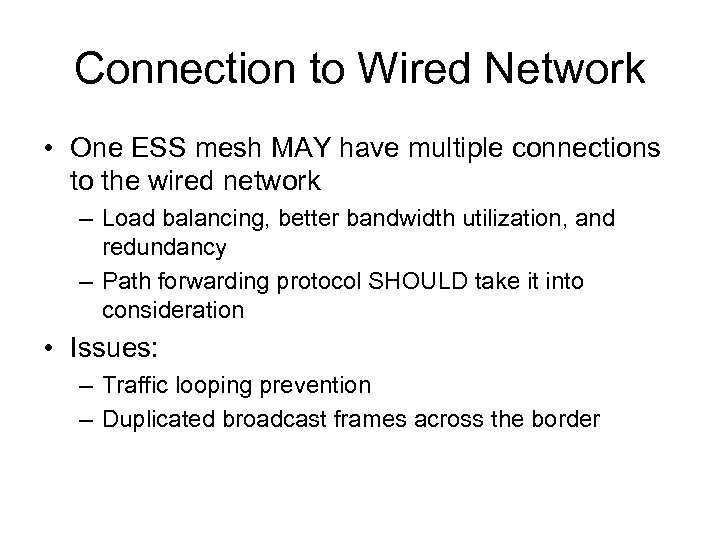 Connection to Wired Network • One ESS mesh MAY have multiple connections to the