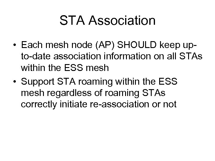 STA Association • Each mesh node (AP) SHOULD keep upto-date association information on all