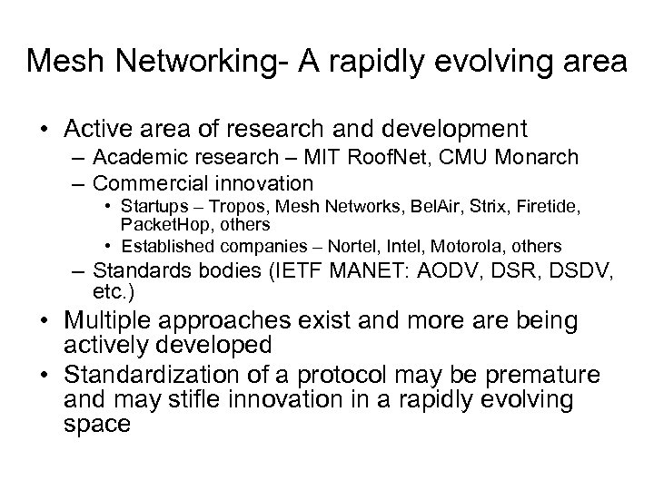 Mesh Networking- A rapidly evolving area • Active area of research and development –