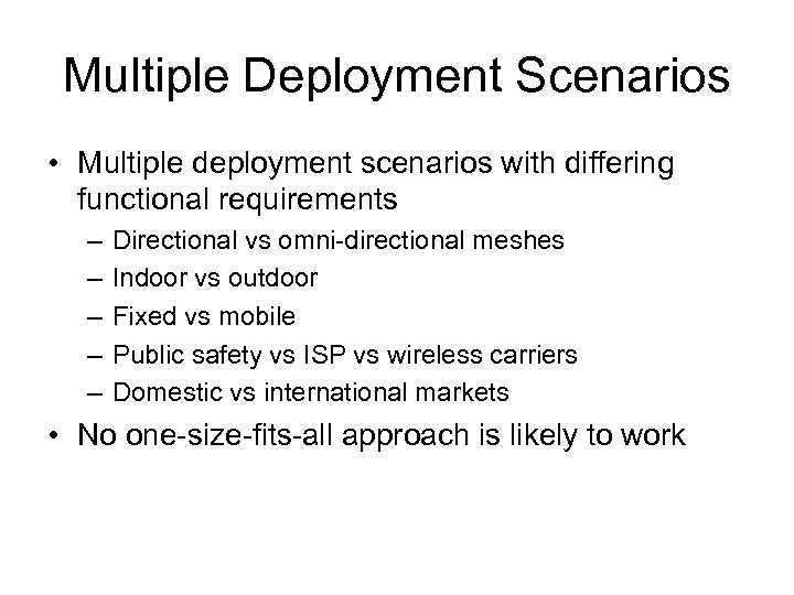 Multiple Deployment Scenarios • Multiple deployment scenarios with differing functional requirements – – –