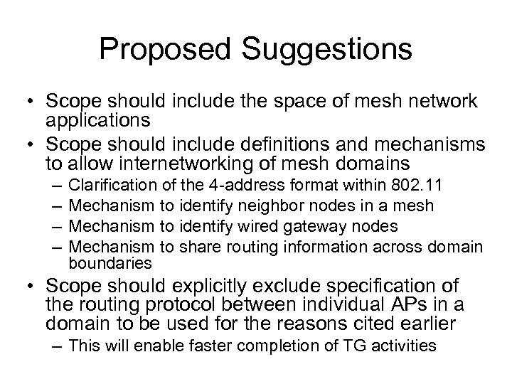 Proposed Suggestions • Scope should include the space of mesh network applications • Scope