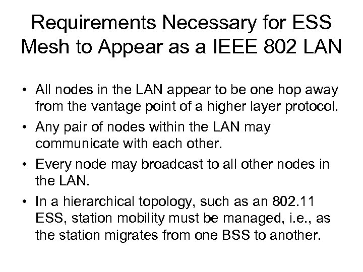 Requirements Necessary for ESS Mesh to Appear as a IEEE 802 LAN • All