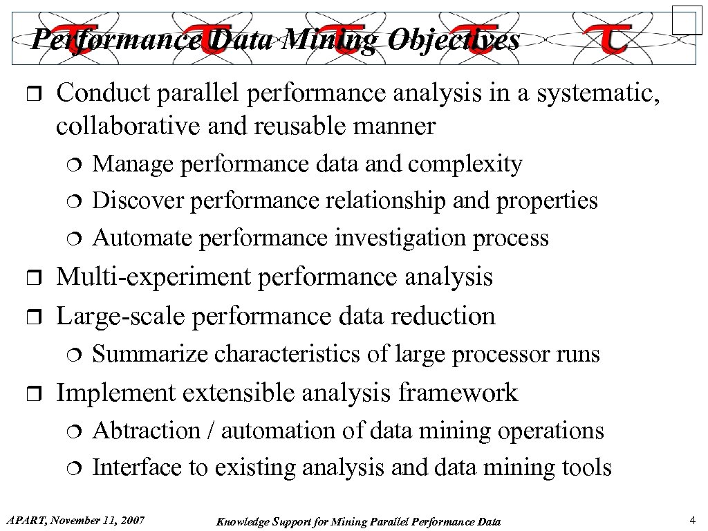 Performance Data Mining Objectives r Conduct parallel performance analysis in a systematic, collaborative and