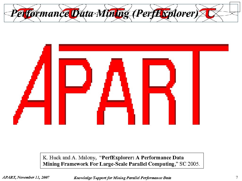 Performance Data Mining (Perf. Explorer) K. Huck and A. Malony, “Perf. Explorer: A Performance