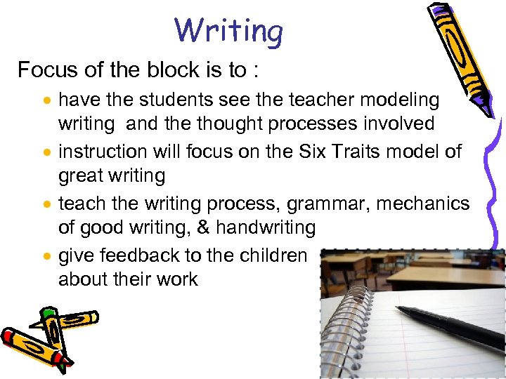 Writing Focus of the block is to : · have the students see the