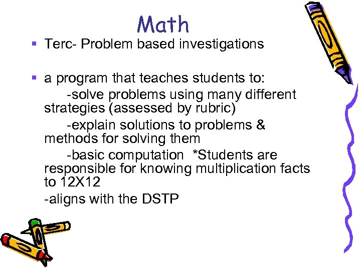 Math § Terc- Problem based investigations § a program that teaches students to: -solve