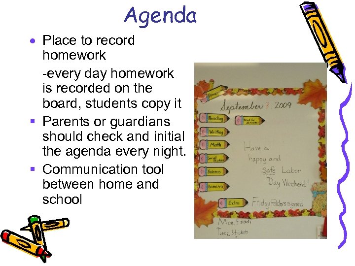 Agenda · Place to record homework -every day homework is recorded on the board,