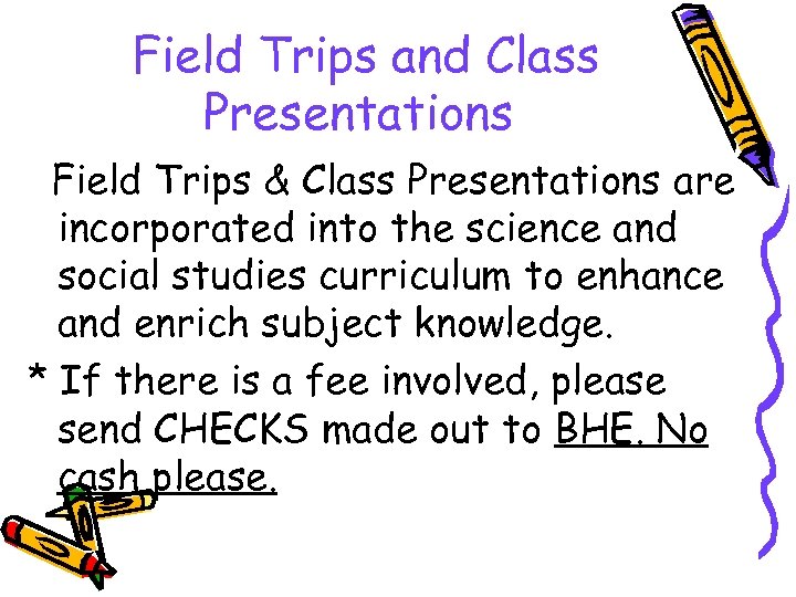 Field Trips and Class Presentations Field Trips & Class Presentations are incorporated into the