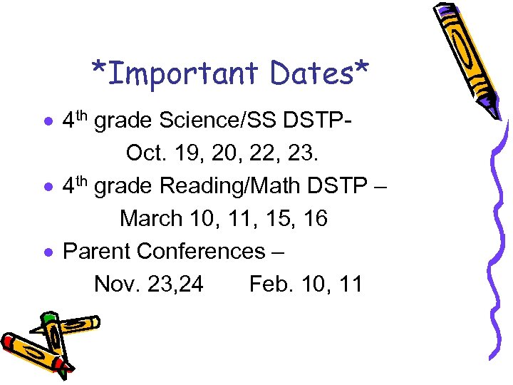 *Important Dates* · 4 th grade Science/SS DSTPOct. 19, 20, 22, 23. · 4