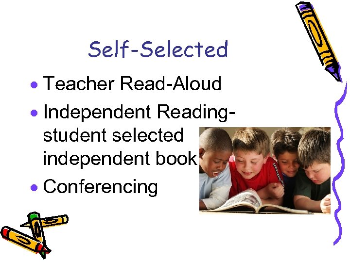 Self-Selected · Teacher Read-Aloud · Independent Readingstudent selected independent book · Conferencing 