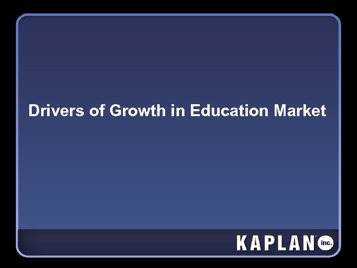 Drivers of Growth in Education Market 