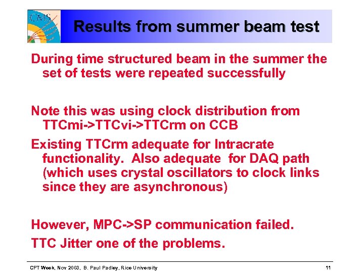 Results from summer beam test During time structured beam in the summer the set