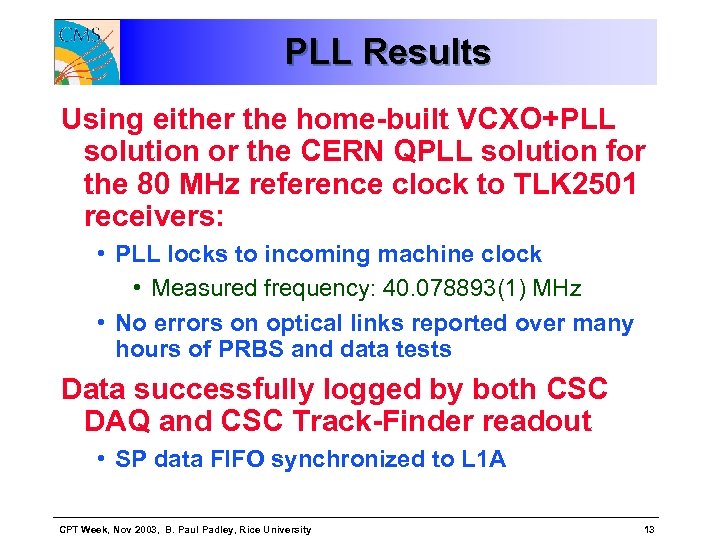PLL Results Using either the home-built VCXO+PLL solution or the CERN QPLL solution for