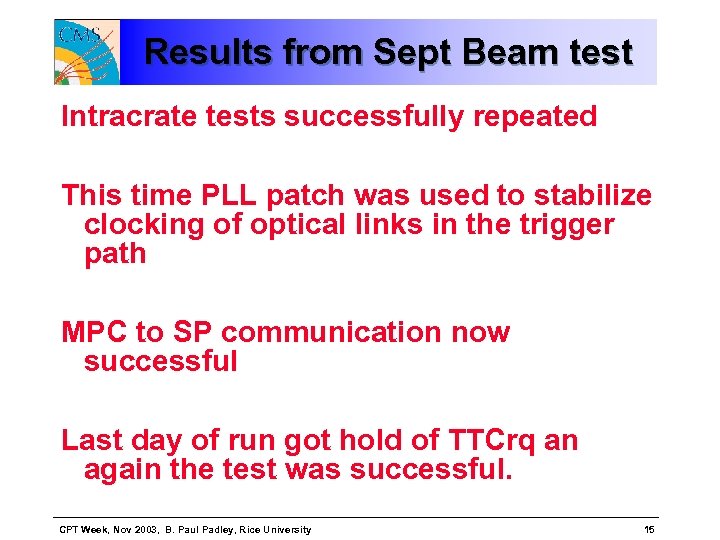 Results from Sept Beam test Intracrate tests successfully repeated This time PLL patch was