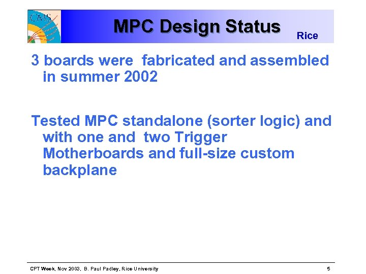 MPC Design Status Rice 3 boards were fabricated and assembled in summer 2002 Tested