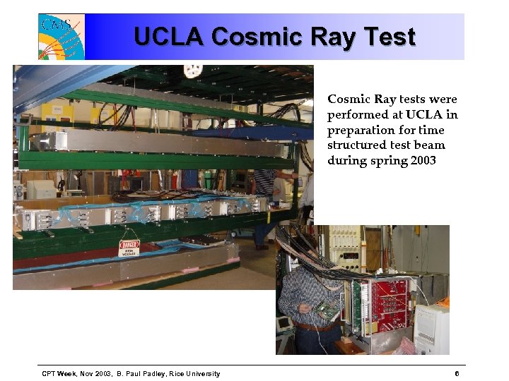 UCLA Cosmic Ray Test Cosmic Ray tests were performed at UCLA in preparation for
