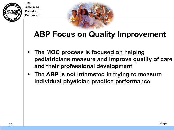 The American Board of Pediatrics ABP Focus on Quality Improvement • The MOC process