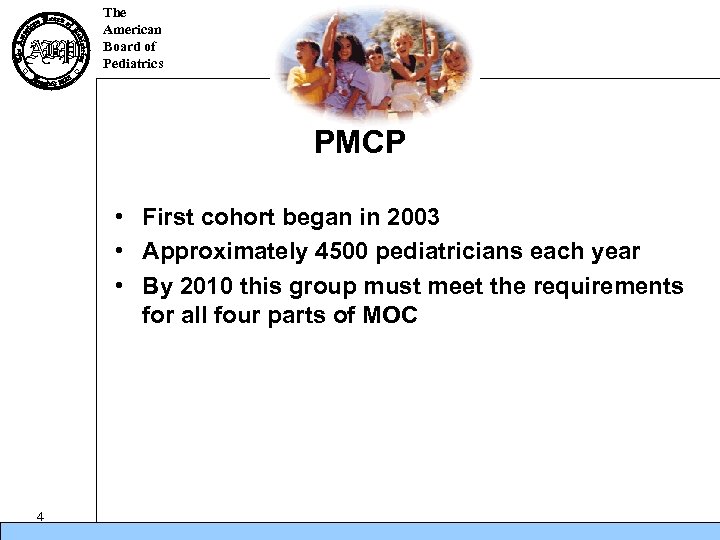 The American Board of Pediatrics PMCP • First cohort began in 2003 • Approximately