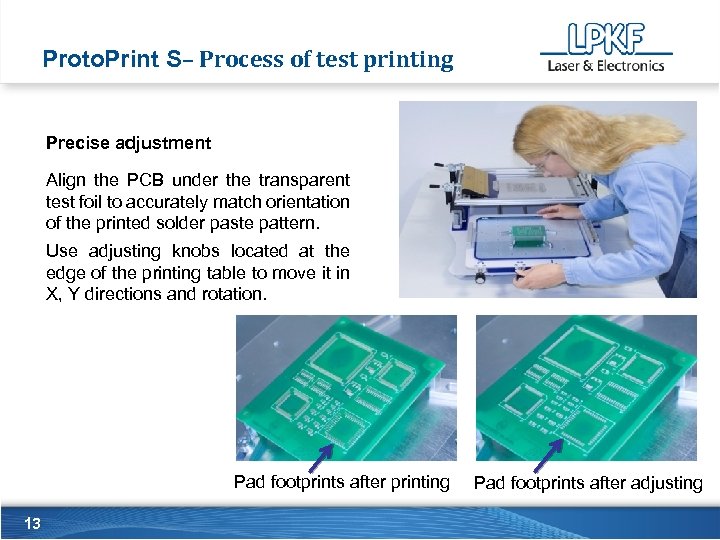 Proto. Print S– Process of test printing Precise adjustment Align the PCB under the