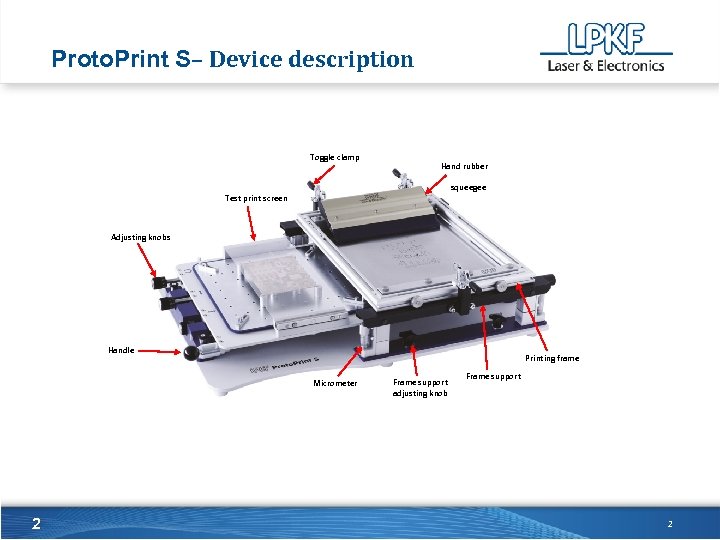 Proto. Print S– Device description Toggle clamp Hand rubber squeegee Test print screen Adjusting