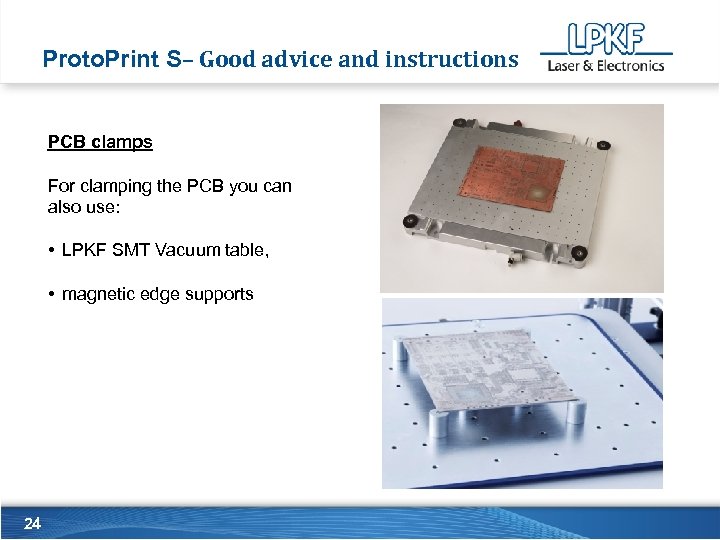 Proto. Print S– Good advice and instructions PCB clamps For clamping the PCB you