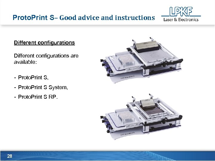 Proto. Print S– Good advice and instructions Different configurations are available: - Proto. Print