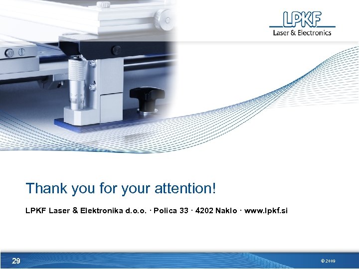 Thank you for your attention! LPKF Laser & Elektronika d. o. o. · Polica
