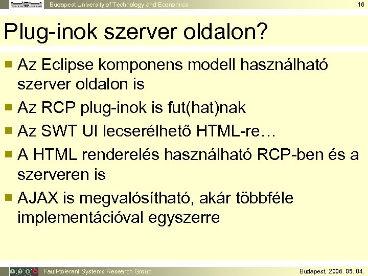 Budapest University of Technology and Economics 16 Plug-inok szerver oldalon? ¡ Az Eclipse komponens