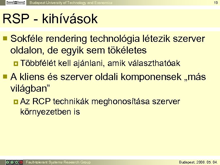 Budapest University of Technology and Economics 19 RSP - kihívások ¡ Sokféle rendering technológia