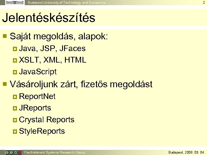 Budapest University of Technology and Economics 2 Jelentéskészítés ¡ Saját megoldás, alapok: ¤ Java,