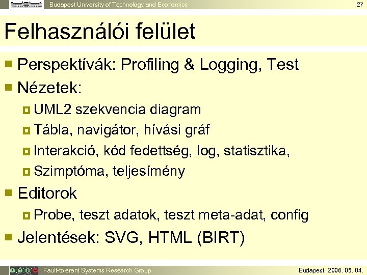 Budapest University of Technology and Economics 27 Felhasználói felület ¡ Perspektívák: Profiling & Logging,