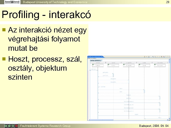 Budapest University of Technology and Economics 29 Profiling - interakcó ¡ Az interakció nézet